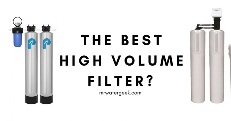 High Volume Water Filter Reviews: Which Is The BEST Model?